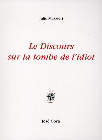 Couverture du livre « Le discours sur la tombe de l'idiot » de Julie Mazzieri aux éditions Corti