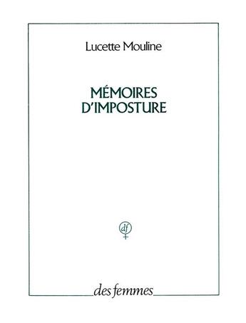 Couverture du livre « Mémoires d'imposture » de Lucette Mouline aux éditions Des Femmes