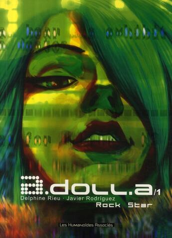 Couverture du livre « A.doll.a t.1 ; rock star » de Javier Rodriguez et Delphine Rieu aux éditions Humanoides Associes