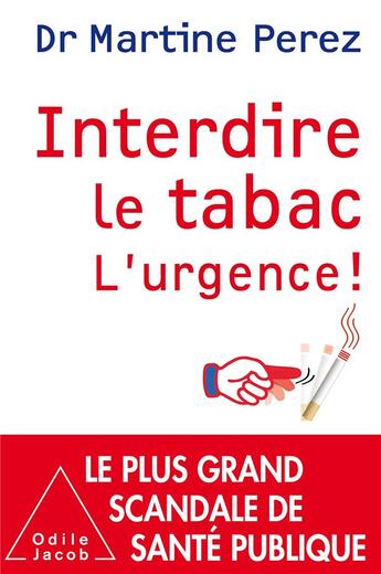 Couverture du livre « Pourquoi il faut interdire le tabac ! » de Maritine Perez aux éditions Odile Jacob