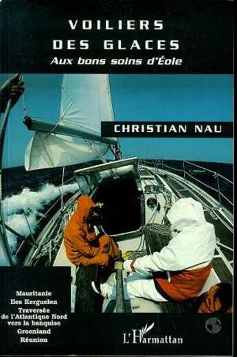 Couverture du livre « Voiliers des glaces - aux bons soins d'eole » de Christian Nau aux éditions L'harmattan