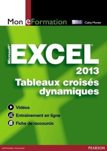 Couverture du livre « Excel 2013 ; tableaux croisés dynamiques » de Catherine Monier aux éditions Pearson
