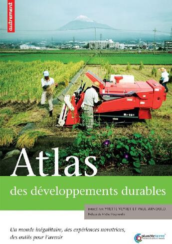 Couverture du livre « Atlas des développements durables ; un monde inégalitaire, des expériences novatrices, des outils pour l'avenir » de Paul/Yvette Arnould/ aux éditions Autrement