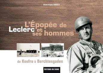 Couverture du livre « L'épopée de Leclerc et ses hommes ; de Koufra à Berchtesgaden » de Dominique Forget aux éditions Signe