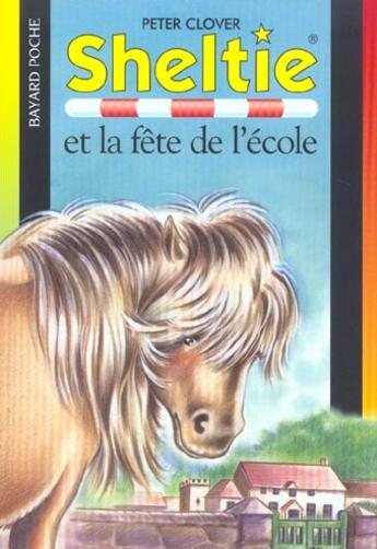 Couverture du livre « Sheltie T.17 ; Sheltie et la fête de l'école » de Peter Clover aux éditions Bayard Jeunesse