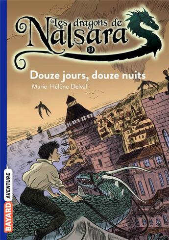 Couverture du livre « Les dragons de Nalsara Tome 13 : douze jours, douze nuits » de Marie-Helene Delval et Alban Marilleau aux éditions Bayard Jeunesse