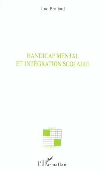 Couverture du livre « Handicap mental et intégration scolaire » de Luc Bruliard aux éditions L'harmattan