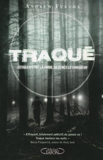 Couverture du livre « Traqué Tome 1 ; cessez d'être la proie devenez le chasseur » de Andrew Fukuda aux éditions Michel Lafon