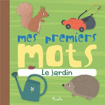 Couverture du livre « Mes premiers mots ; le jardin » de  aux éditions Piccolia