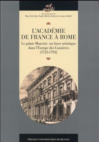 Couverture du livre « L'académie de France à Rome au XVIIIe siècle » de Marc Bayard et Emilie Beck Saiello et Aude Gobet aux éditions Pu De Rennes