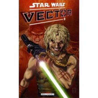 Couverture du livre « Star Wars - Vector t.3 » de John Ostrabder et Jan Duursema aux éditions Delcourt