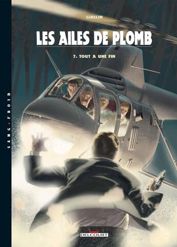 Couverture du livre « Les ailes de plomb Tome 7 : tout a une fin » de Christophe Gibelin aux éditions Delcourt