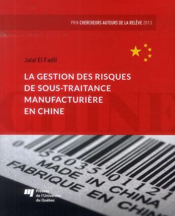 Couverture du livre « La gestion des risques de sous-traitance manufacturière en Chine » de Jalal El Fadil aux éditions Pu De Quebec