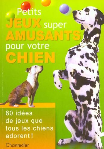 Couverture du livre « Petits Jeux Super Amusants Pour Votre Chien » de Petra Durst-Benning aux éditions Chantecler