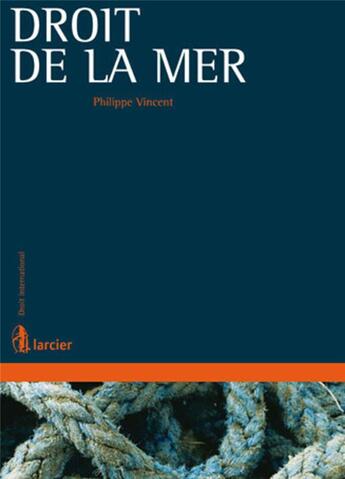 Couverture du livre « Droit de la mer » de Philippe Vincent aux éditions Larcier