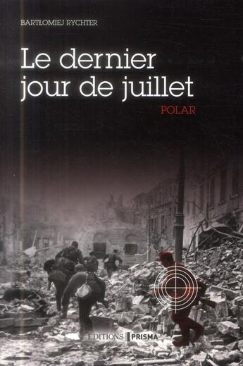 Couverture du livre « Le dernier jour de juillet » de Bartlomiej Rychter aux éditions Prisma