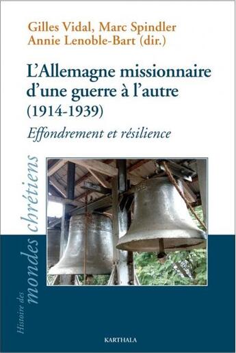 Couverture du livre « L'Allemagne missionnaire d'une guerre à l'autre ; (1914-1939) ; effondrement et résilience » de  aux éditions Karthala