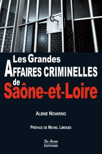 Couverture du livre « Les grandes affaire criminelles de Saône-et-Loire » de Albine Novarino aux éditions De Boree