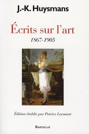 Couverture du livre « Écrits sur l'Art ; 1867-1905 » de Joris-Karl Huysmans aux éditions Bartillat