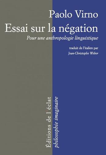 Couverture du livre « Essai sur la négation ; pour anthropologie linguistique » de Paolo Virno aux éditions Eclat