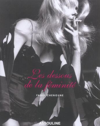 Couverture du livre « Les dessous de la feminite » de Farid Chenoune aux éditions Assouline