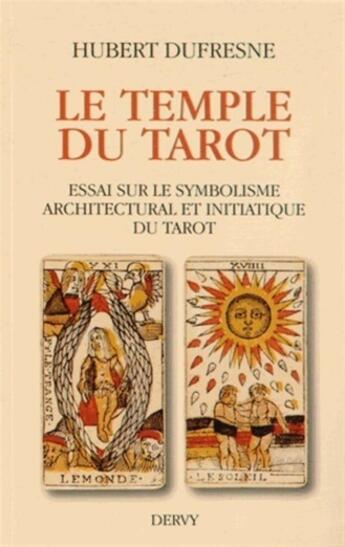 Couverture du livre « Le temple du tarot ; essai sur le symbolisme architectural et initiatique du tarot » de Hubert Dufresne aux éditions Dervy