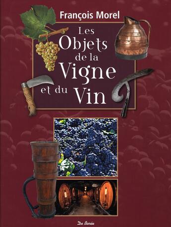 Couverture du livre « Objets De La Vigne Et Du Vin (Les) » de Francois Morel aux éditions De Boree