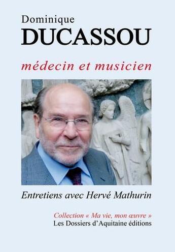 Couverture du livre « Dominique Ducassou, médecin et musicien » de Herve Mathurin aux éditions Dossiers D'aquitaine