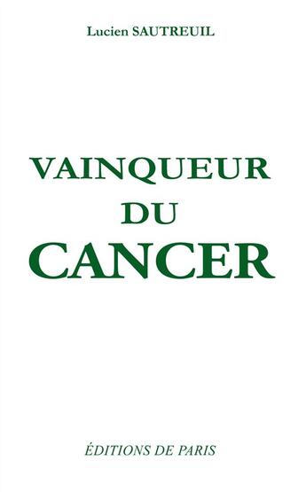 Couverture du livre « Vainqueur du cancer » de Lucien Sautreuil aux éditions Editions De Paris