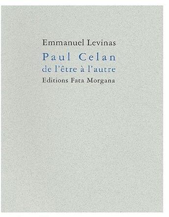 Couverture du livre « Paul Celan ; de l'être à l'autre » de Emmanuel Levinas aux éditions Fata Morgana