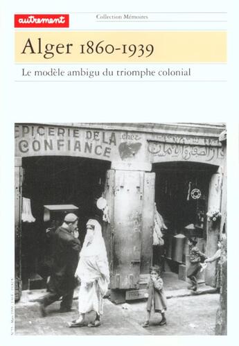 Couverture du livre « Alger 1860-1939 » de Jean-Jacques Jordi et Jean-Louis Planche aux éditions Autrement