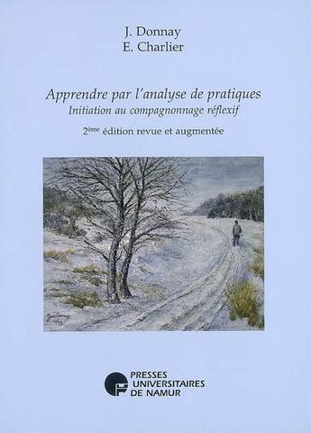 Couverture du livre « Apprendre par l'analyse de pratiques ; initiation au compagnonnage réflexif » de Donnay Et Charlier aux éditions Pu De Namur