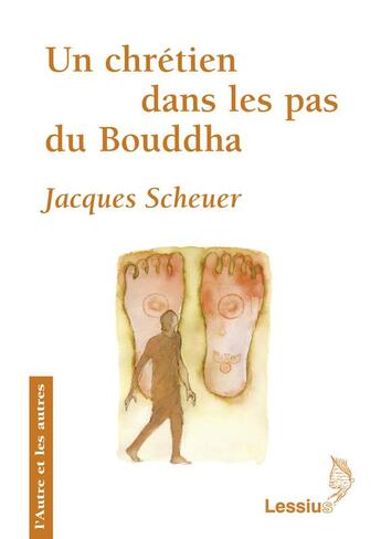 Couverture du livre « Un chrétien dans les pas du Bouddha » de Jacques Scheuer aux éditions Lessius