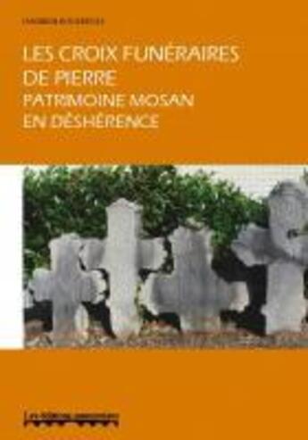 Couverture du livre « Les croix funéraires de pierre, patrimoine mosan en deshérence » de Hadrien Kockerols aux éditions Editions Namuroises