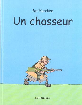 Couverture du livre « Chasseur (un) » de Pat Hutchins aux éditions Kaleidoscope