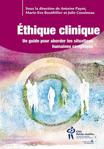 Couverture du livre « Éthique clinique : un guide pratique pour les situations complexes Tome 2 » de Antoine Payot et Marie-Eve Bouthillier et Julie Cousineau aux éditions Sainte Justine