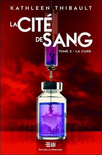 Couverture du livre « La cité de sang t.3 : la cure » de Thibault Kathleen aux éditions De Mortagne