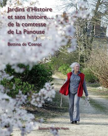 Couverture du livre « Jardins d'histoire et sans histoire - comtesse de la panouse » de Bettina De Cosnac aux éditions Monelle Hayot