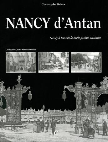 Couverture du livre « Nancy d'antan ; Nancy à travers la carte postale ancienne » de Christophe Belser aux éditions Herve Chopin