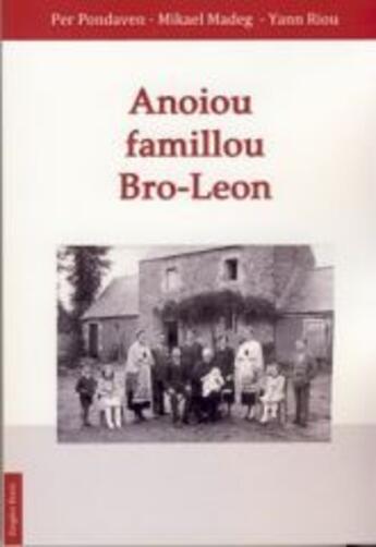 Couverture du livre « Anoiou famillou bro-leon » de Mikael Madeg et Per Pondaven et Yann Riou aux éditions Emgleo Breiz