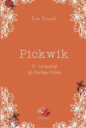 Couverture du livre « Pickwik Tome 0 ; le journal du docteur Potvin » de Giraud Eva aux éditions Lilys