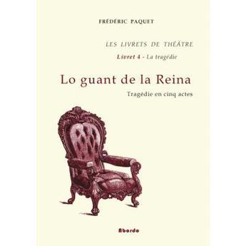 Couverture du livre « Les Livrets De Theatre, Lo Guant De La Reina, Vol. 4 » de Paquet Frederic aux éditions Abordo