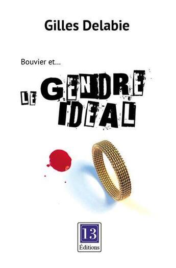 Couverture du livre « Bouvier et le gendre idéal » de Gilles Delabie aux éditions 13 Editions