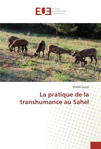 Couverture du livre « La pratique de la transhumance au sahel » de Gueye Cheikh aux éditions Editions Universitaires Europeennes