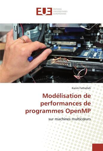 Couverture du livre « Modelisation de performances de programmes openmp » de Fathallah Karim aux éditions Editions Universitaires Europeennes