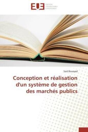 Couverture du livre « Conception et realisation d'un systeme de gestion des marches publics » de Bouayed Said aux éditions Editions Universitaires Europeennes