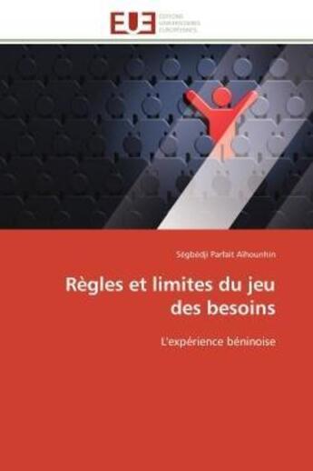 Couverture du livre « Regles et limites du jeu des besoins - l'experience beninoise » de Aihounhin S P. aux éditions Editions Universitaires Europeennes