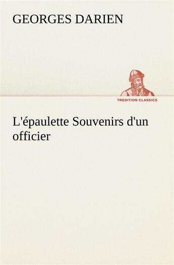 Couverture du livre « L'epaulette souvenirs d'un officier - l epaulette souvenirs d un officier » de Georges Darien aux éditions Tredition