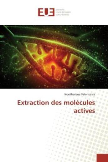 Couverture du livre « Extraction des molecules actives » de Velomalala N. aux éditions Editions Universitaires Europeennes