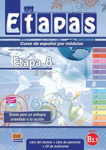 Couverture du livre « Etapas : etapa 8 ; el blog ; libro del alumno ; B1.3 » de Sonia Eusebio Hermira et Beatriz Coca Del Bosque et Elena Herrero Sanz et Macarena Sagredo Jeronimo et I De Dios Martin aux éditions Edinumen